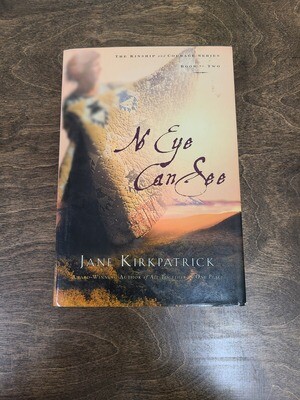No Eye Can See by Jane Kirkpatrick