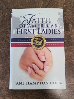 The Faith of America&#39;s First Ladies by Jane Hampton Cook