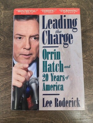 Leading the Charge: Orrin Hatch and 20 Years of America by Lee Roderick