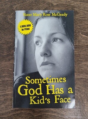 Sometimes God has a Kid&#39;s Face by Sister Mary Rose McGeady