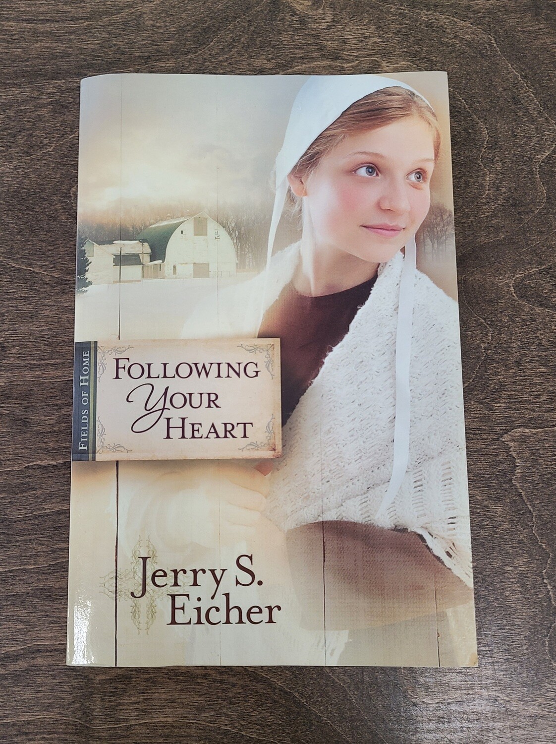 Following Your Heart by Jerry S. Eicher