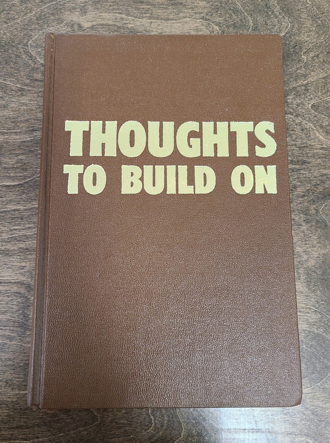 Thoughts to Build On by M. R. Kopmeyer