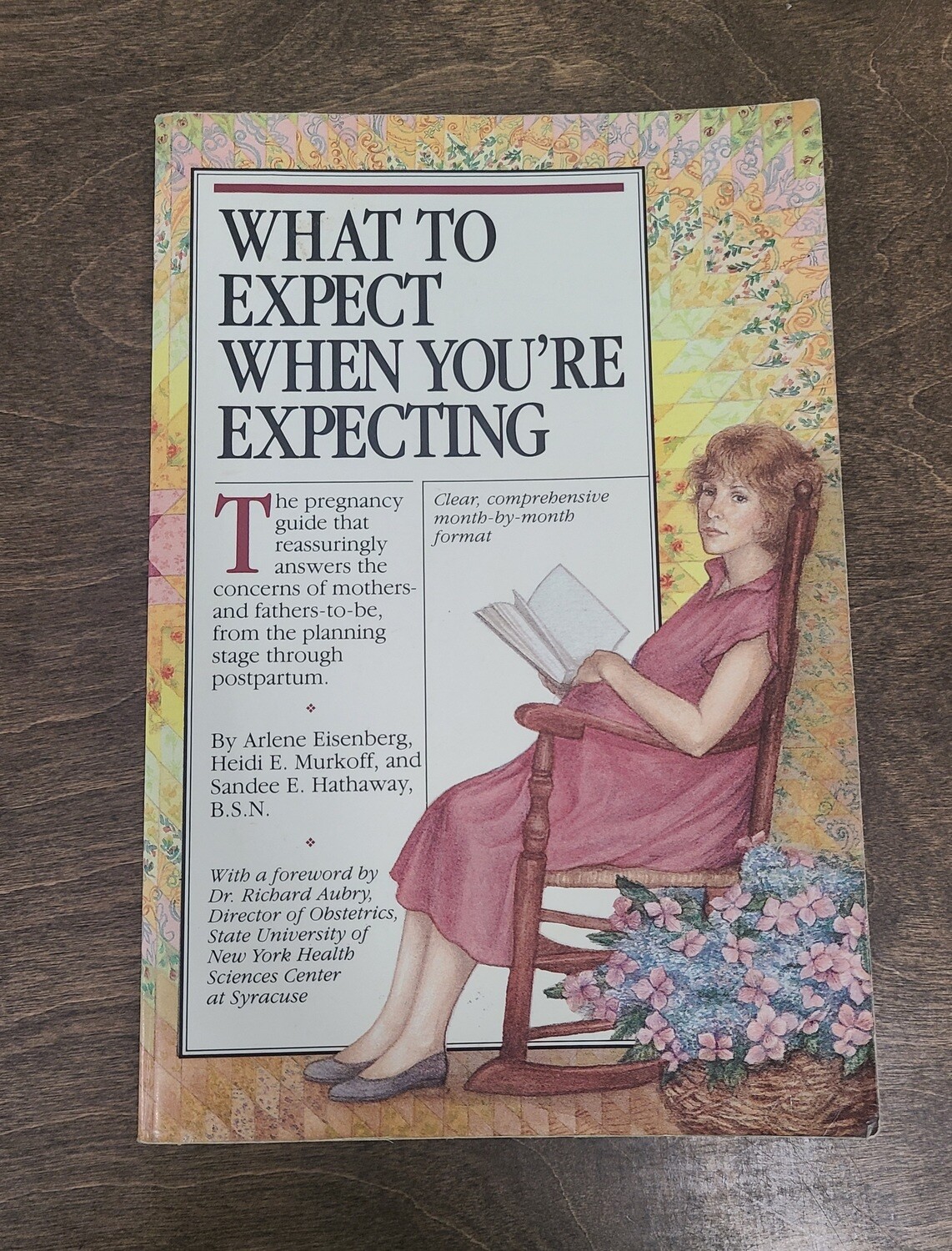 What to Expect When You're Expecting by Arlene Eisenberg, Heidi E. Murkoff, and Sandee E. Hathaway