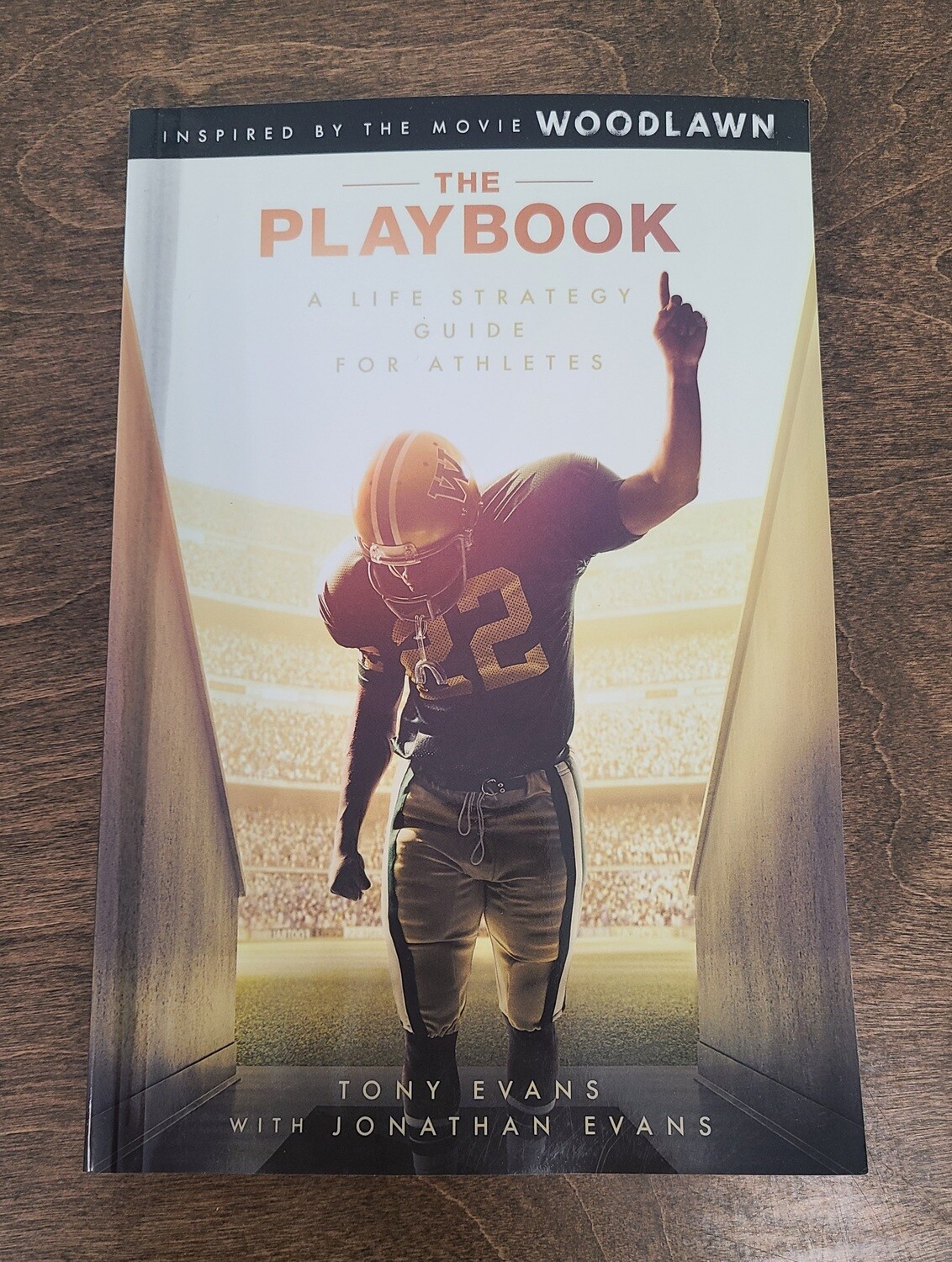 Woodlawn: The Playbook - A Life Strategy Guide for Athletes by Tony Evans with Jonathan Evans