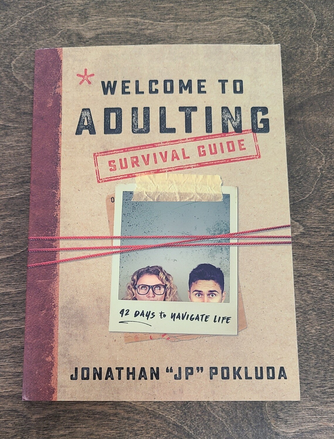 Welcome to Adulting Survival Guide: 42 Days to Navigate Life by Jonathan "JP" Pokluda