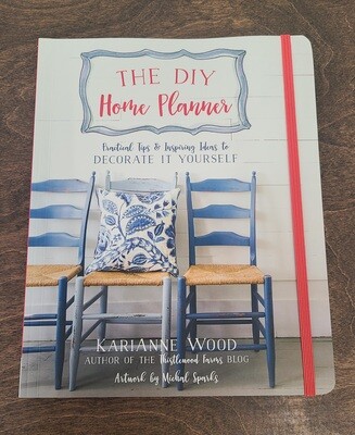 The DIY Home Planner: Practical Tips and Inspiring Ideas to Decorate It Yourself by KariAnne Wood