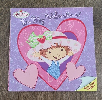 Strawberry Shortcake: Be My Valentine by Megan E. Bryant