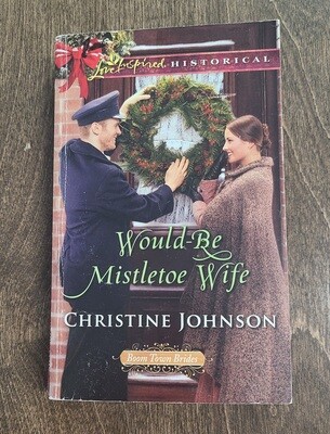 Would-Be Mistletoe Wife by Christine Johnson