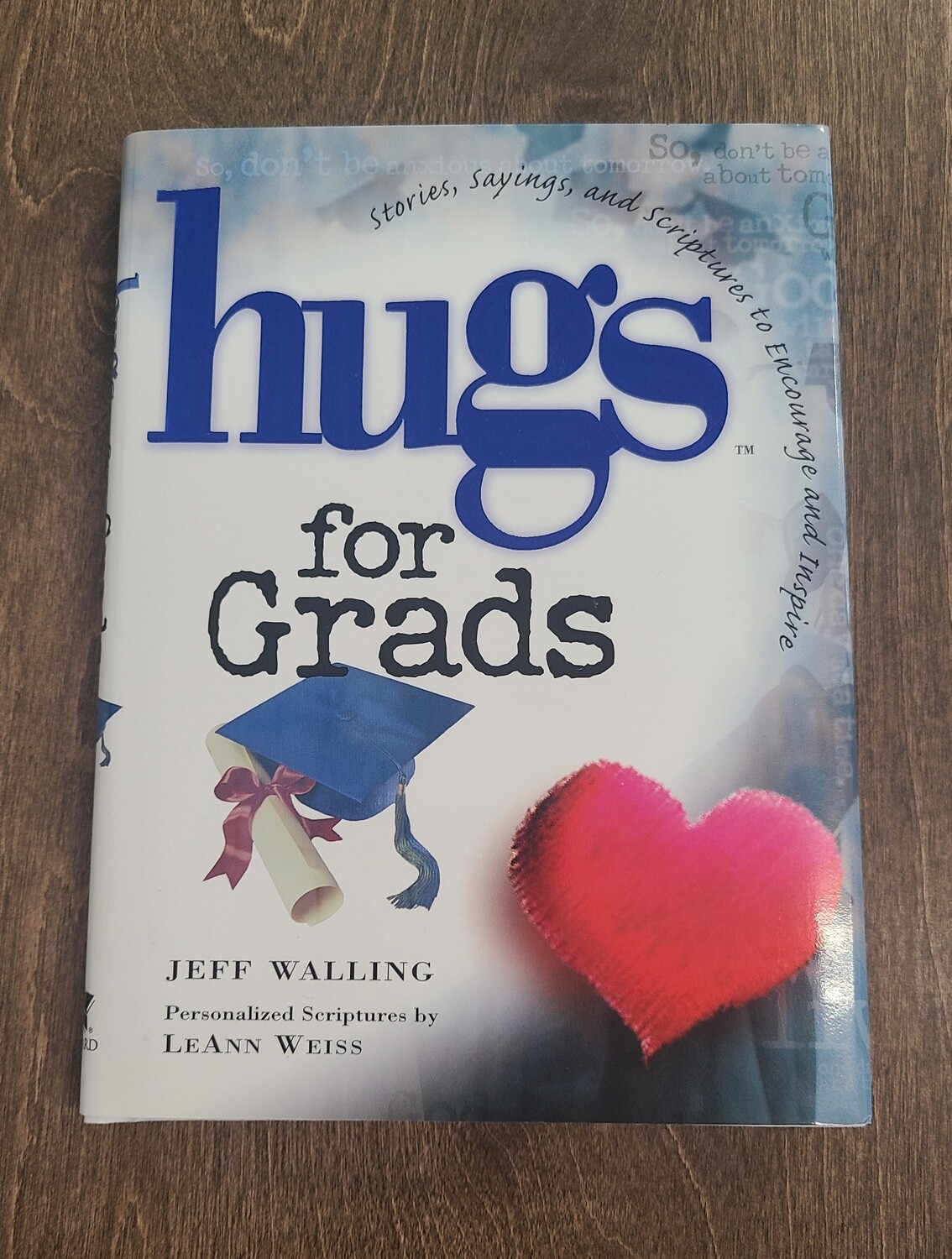 Hugs for Grads by Jeff Walling and LeAnn Weiss