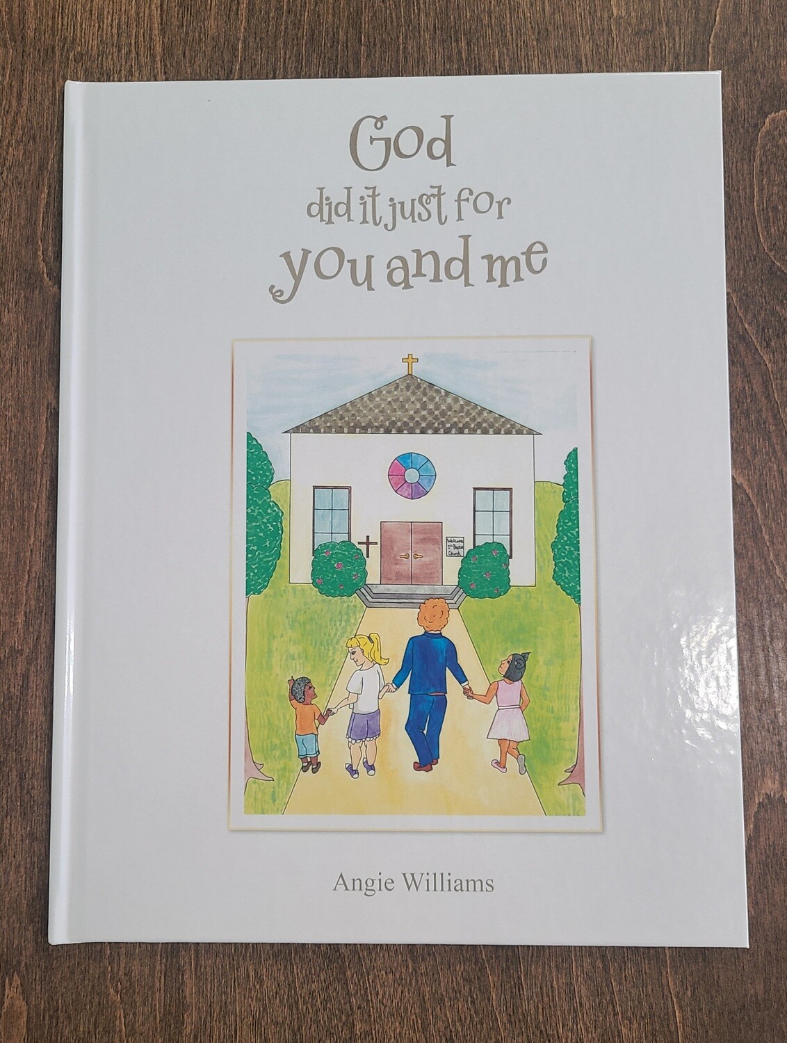 God Did it Just for You and Me by Angie Williams - Hardback