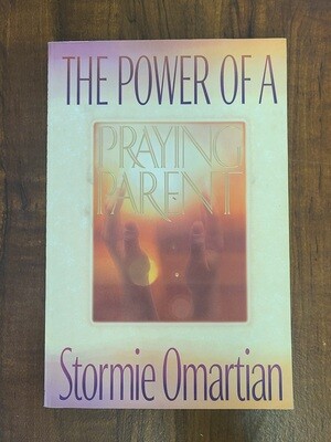 The Power of a Praying Parent by Stormie O&#39;Martian