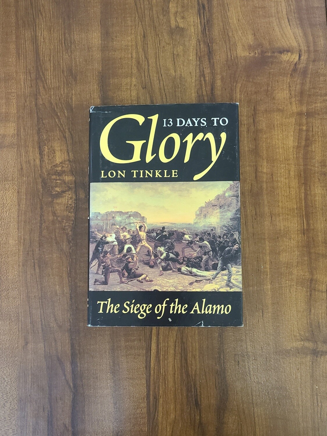 13 Days To Glory: The Siege of the Alamo by Lon Tinkle