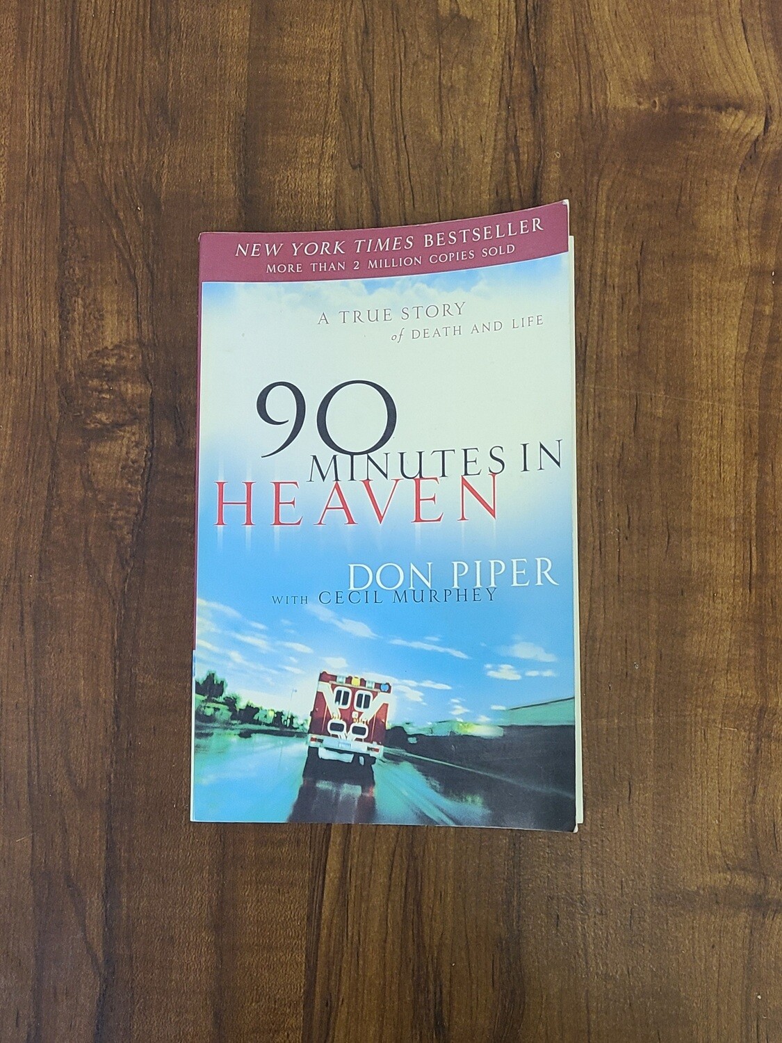 90 Minutes in Heaven by Don Piper with Cecil Murphey