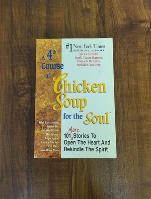 A 4th Course of Chicken Soup for the Soul by Jack Canfield, Mark Victor Hansen, Hanoch and Meladee McCarty