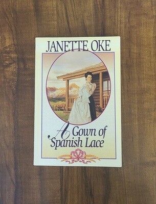 A Gown of Spanish Lace by Janette Oke