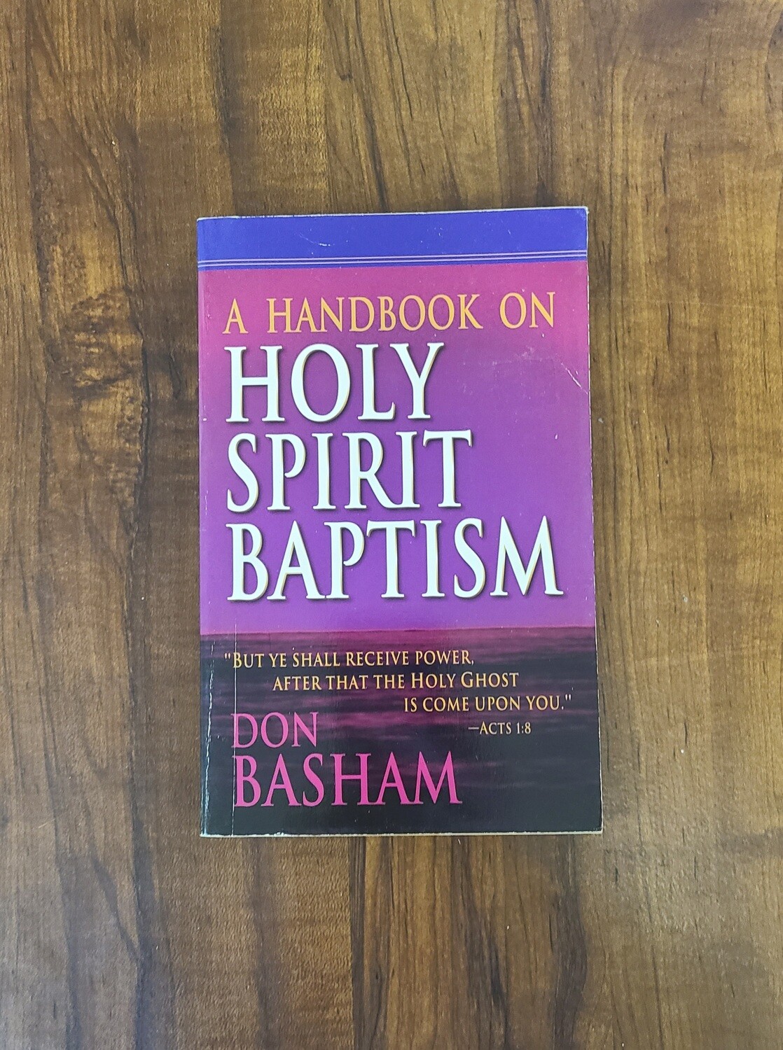A Handbook on Holy Spirit Baptism by Don Basham