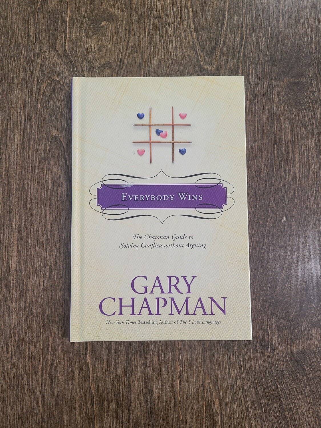 Everybody Wins: The Chapman Guide to Solving Conflicts without Arguing by Gary Chapman