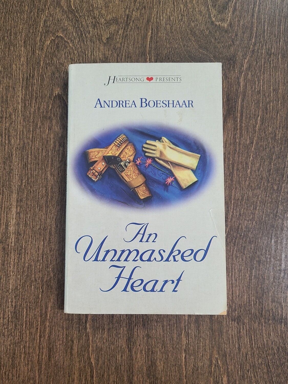 An Unmasked Heart by Andrea Boeshaar