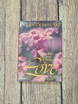 And The Greatest of These is Love: Poems and Promises by Helen Steiner Rice