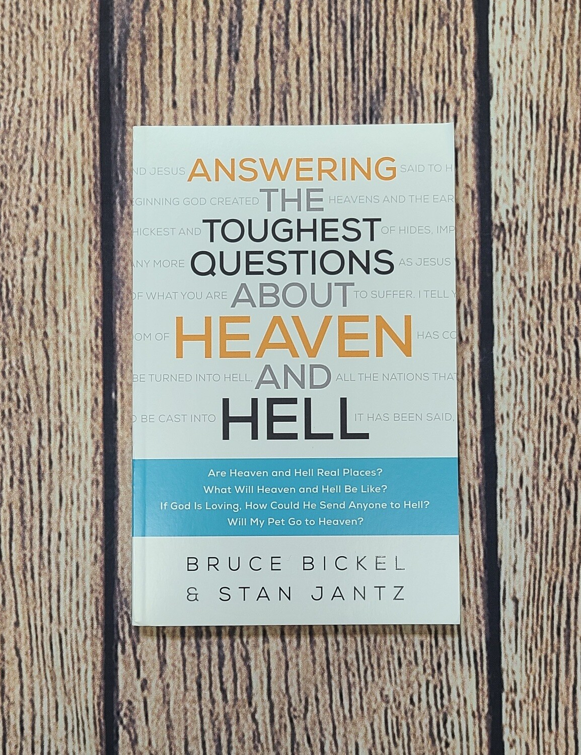 Answering the Toughest Questions About Heaven and Hell by Bruce Bickel and Stan Jantz