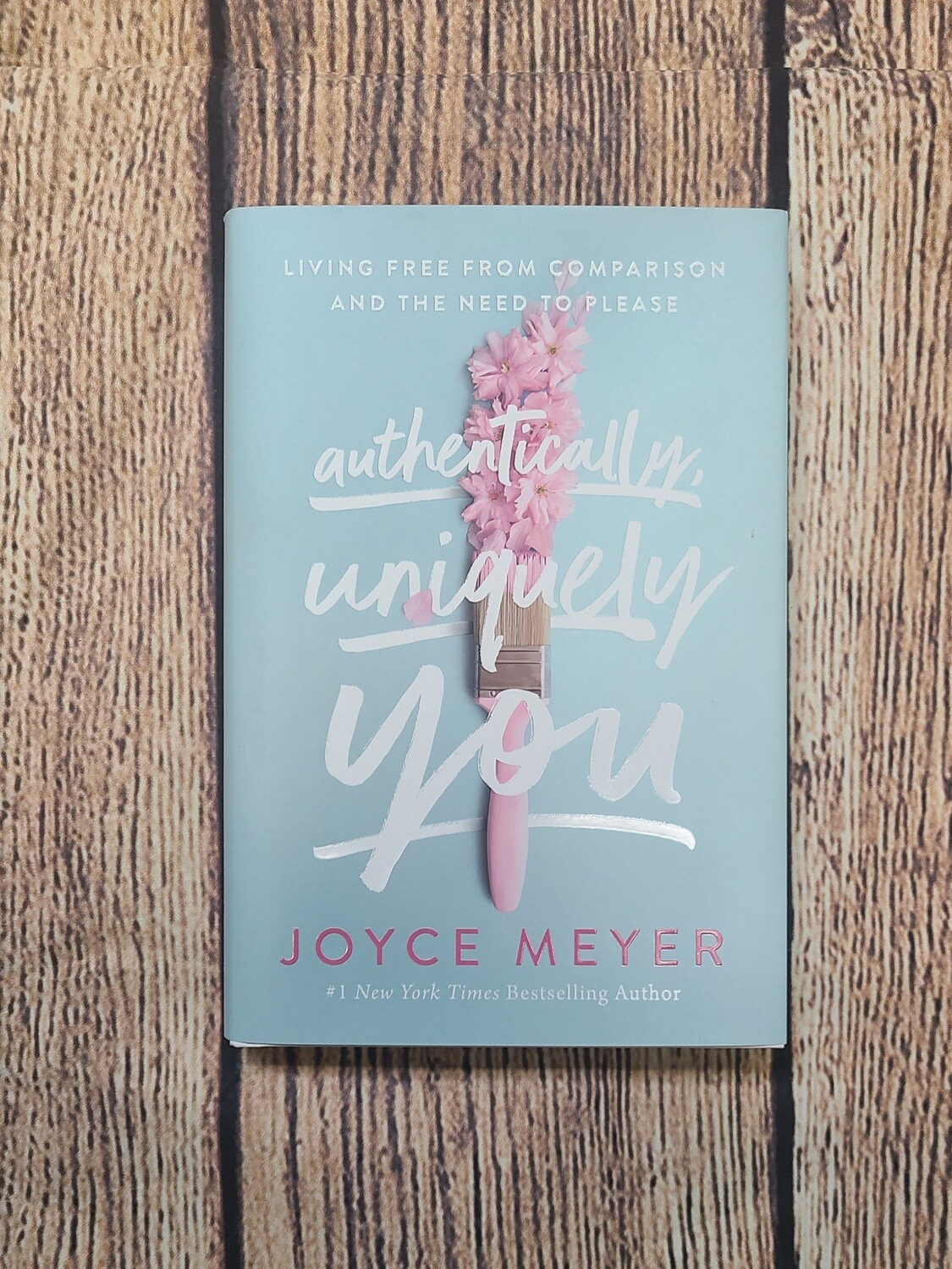 Authentically, Uniquely You by Joyce Meyer