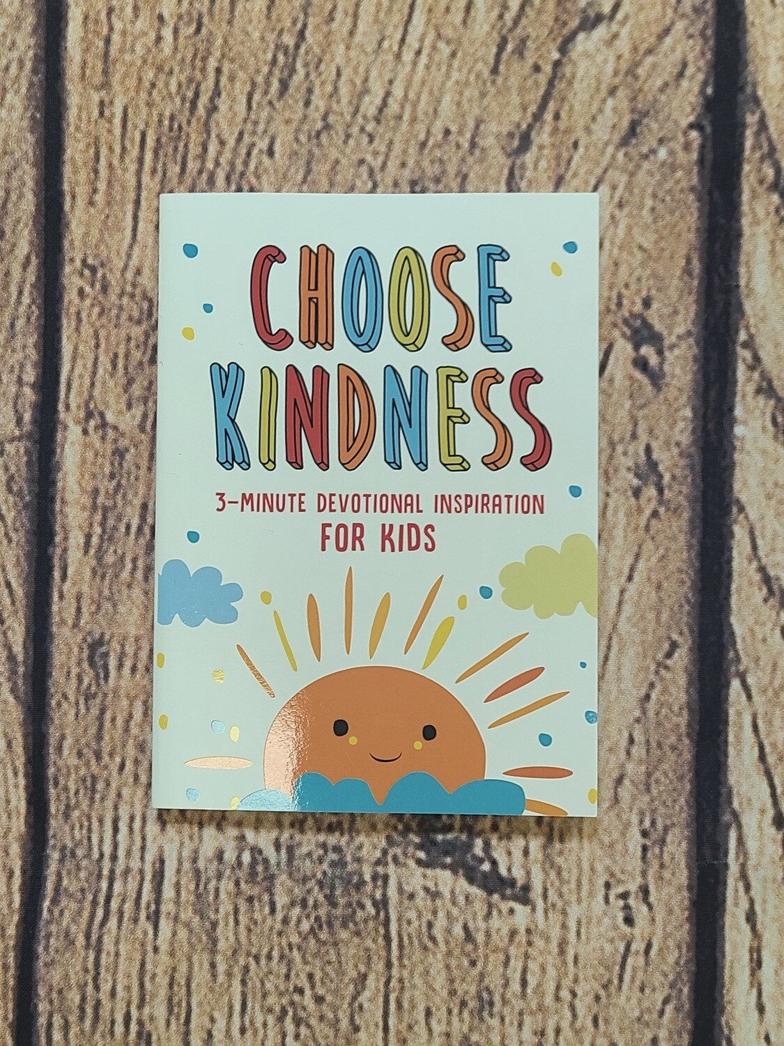 Choose Kindness: 3-Minute Devotions for Kids by Joanne Simmons