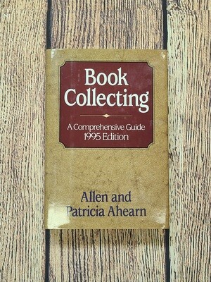 Book Collecting: A Comprehensive Guide 1995 Edition by Allen and Patricia Ahearn