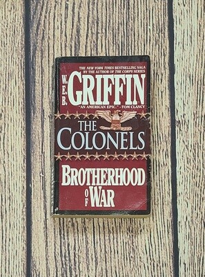 Brotherhood of War: The Colonels by W.E.B. Griffin