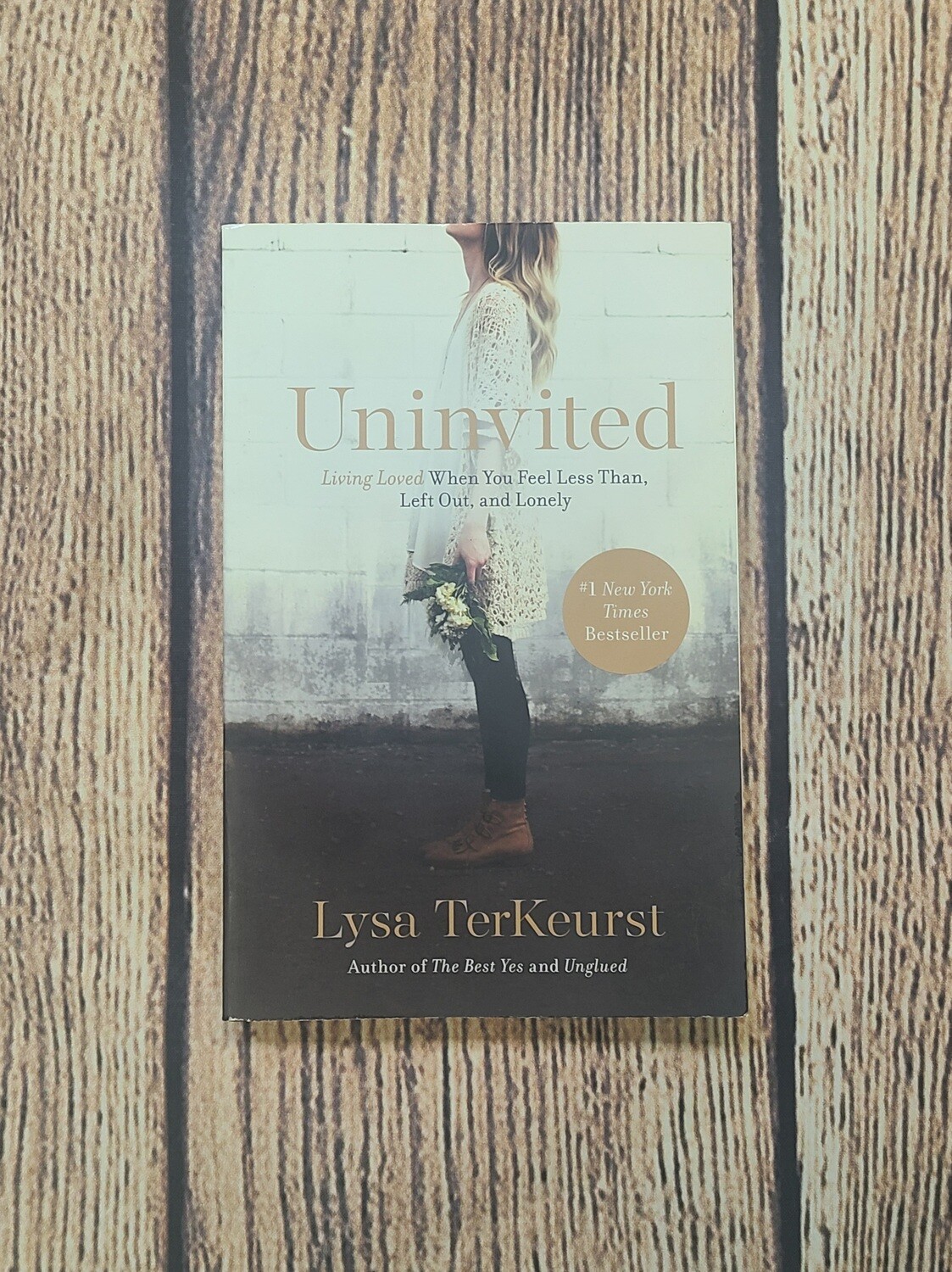 Uninvited: Living Loved When You Feel Less Than, Left Out, and Lonely by Lysa TerKeurst