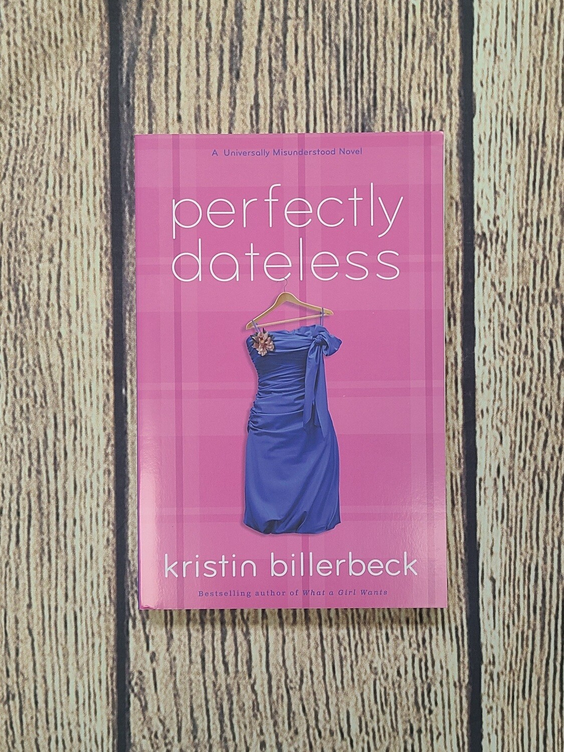Perfectly Dateless by Kristin Billerbeck