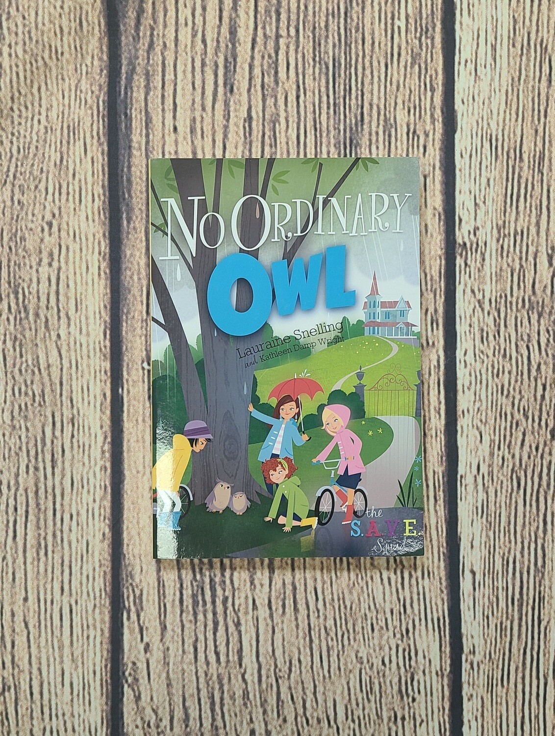 The S.A.V.E. Squad: No Ordinary Owl by Lauraine Snelling and Kathleen Damp Wright