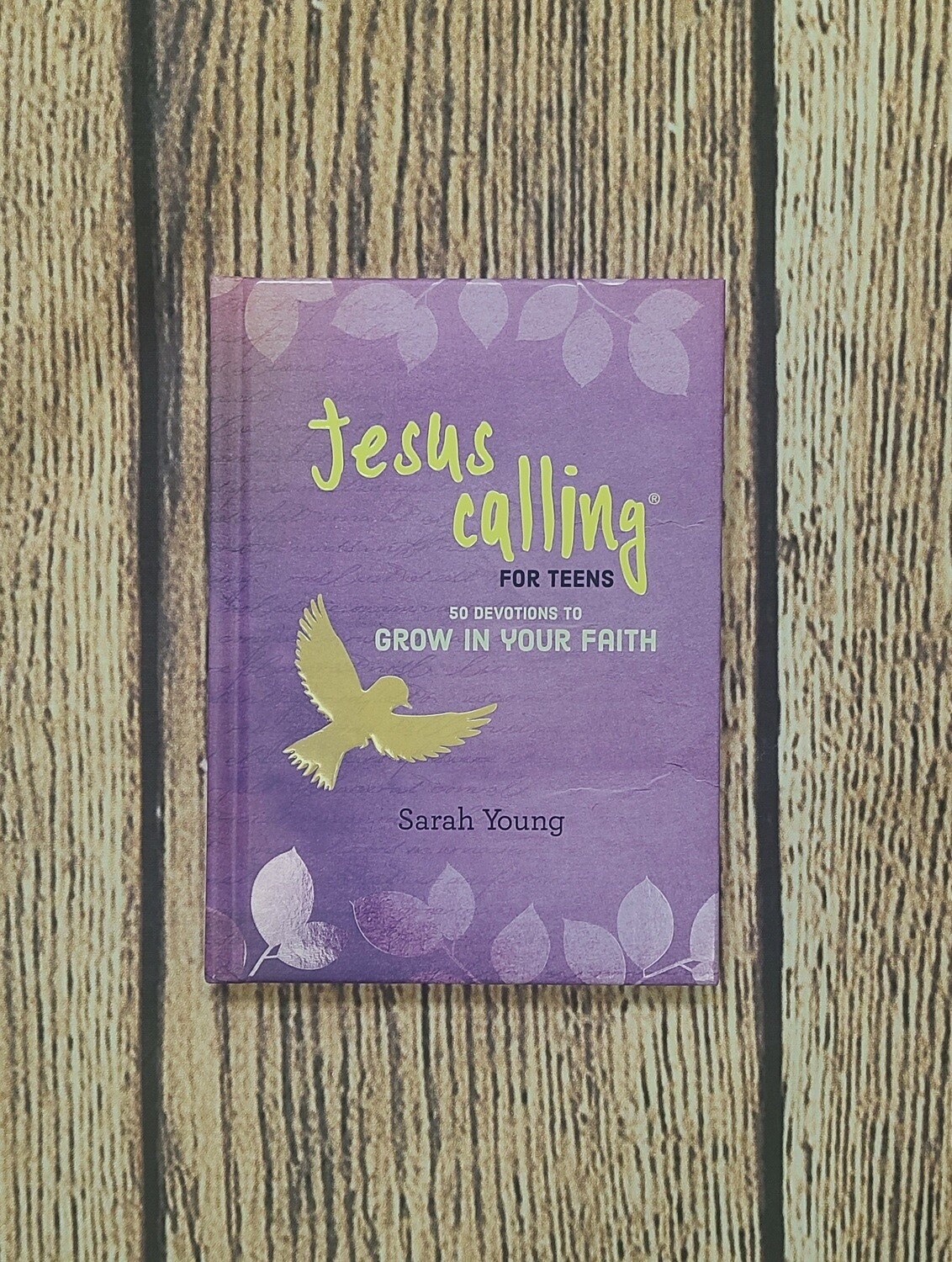 Jesus Calling for Teens: 50 Devotions to Grow in Your Faith by Sarah Young