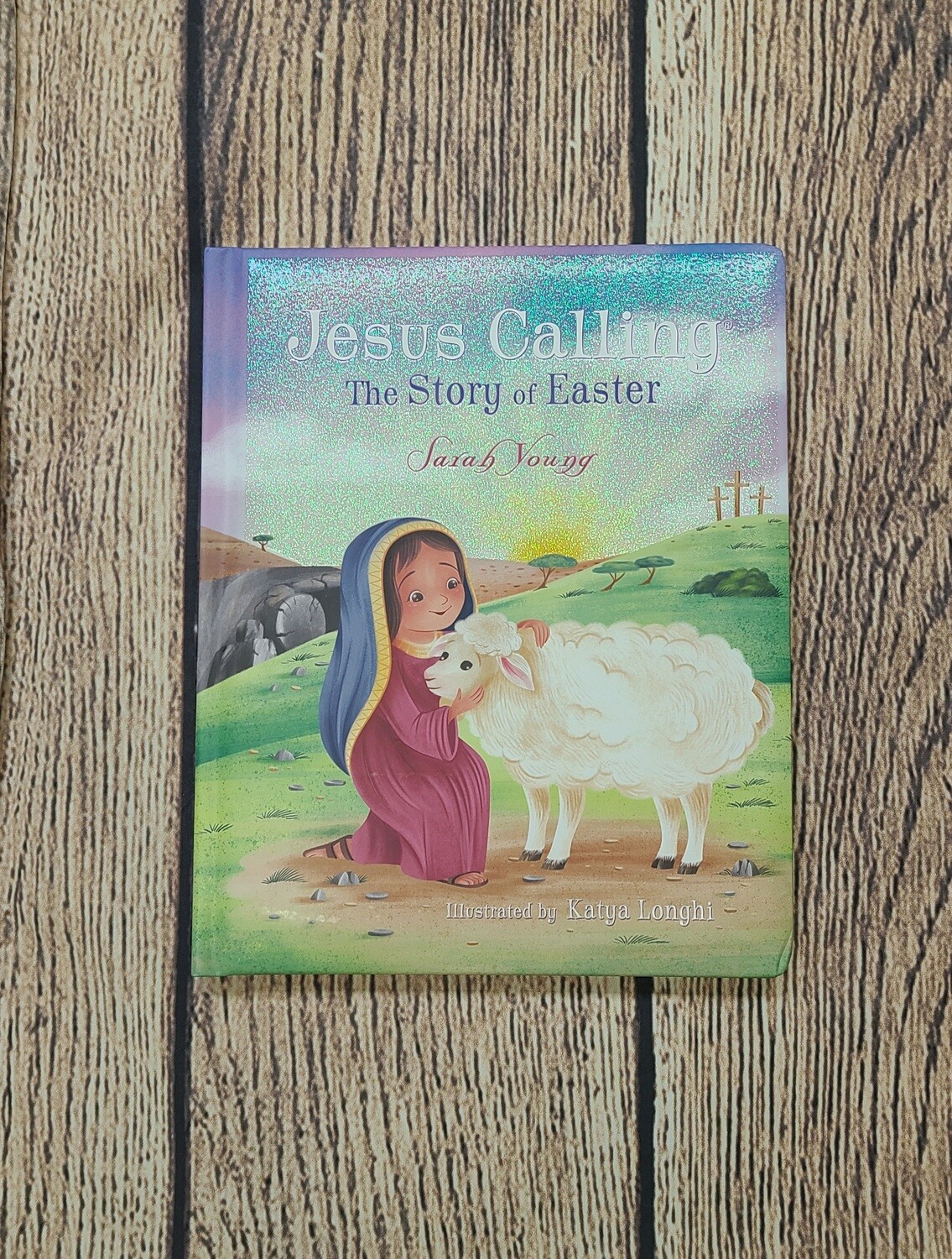 Jesus Calling: The Story of Easter by Sarah Young and Katya Longhi