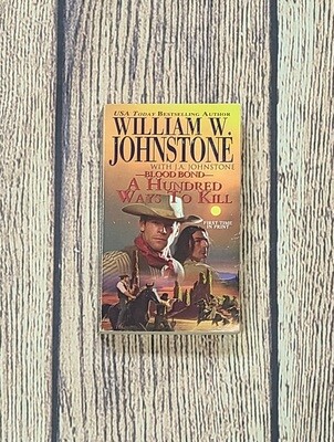 Blood Bond: A Hundred Ways To Kill by William W. Johnstone with J.A. Johnstone