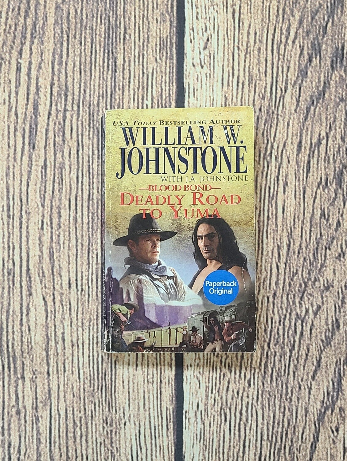 Blood Bond: Deadly Road To Yuma by WIlliam W. Johnstone with J.A. Johnstone