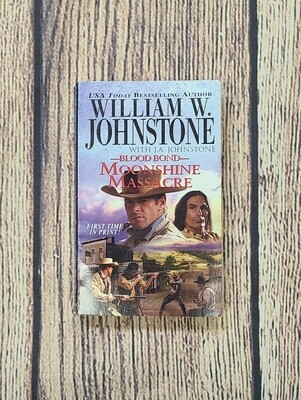 Blood Bond: Moonshine Massacre by William W. Johnstone with J.A. Johnstone