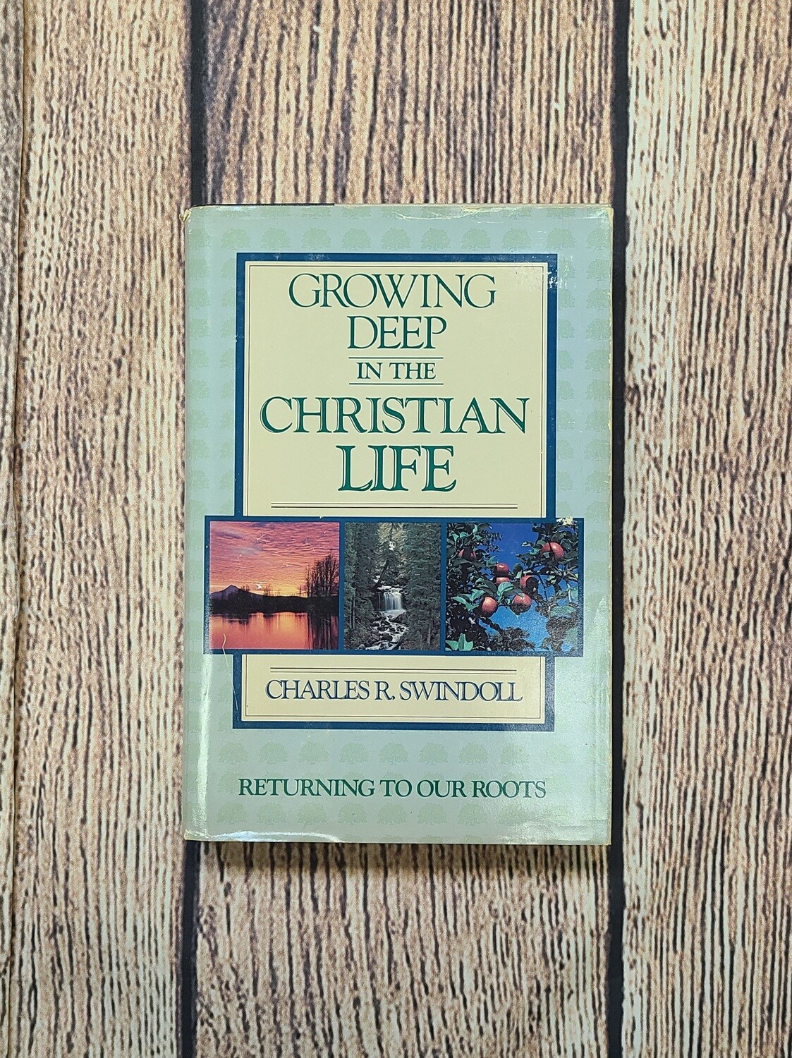 Growing Deep in the Christian Life by Charles R. Swindoll
