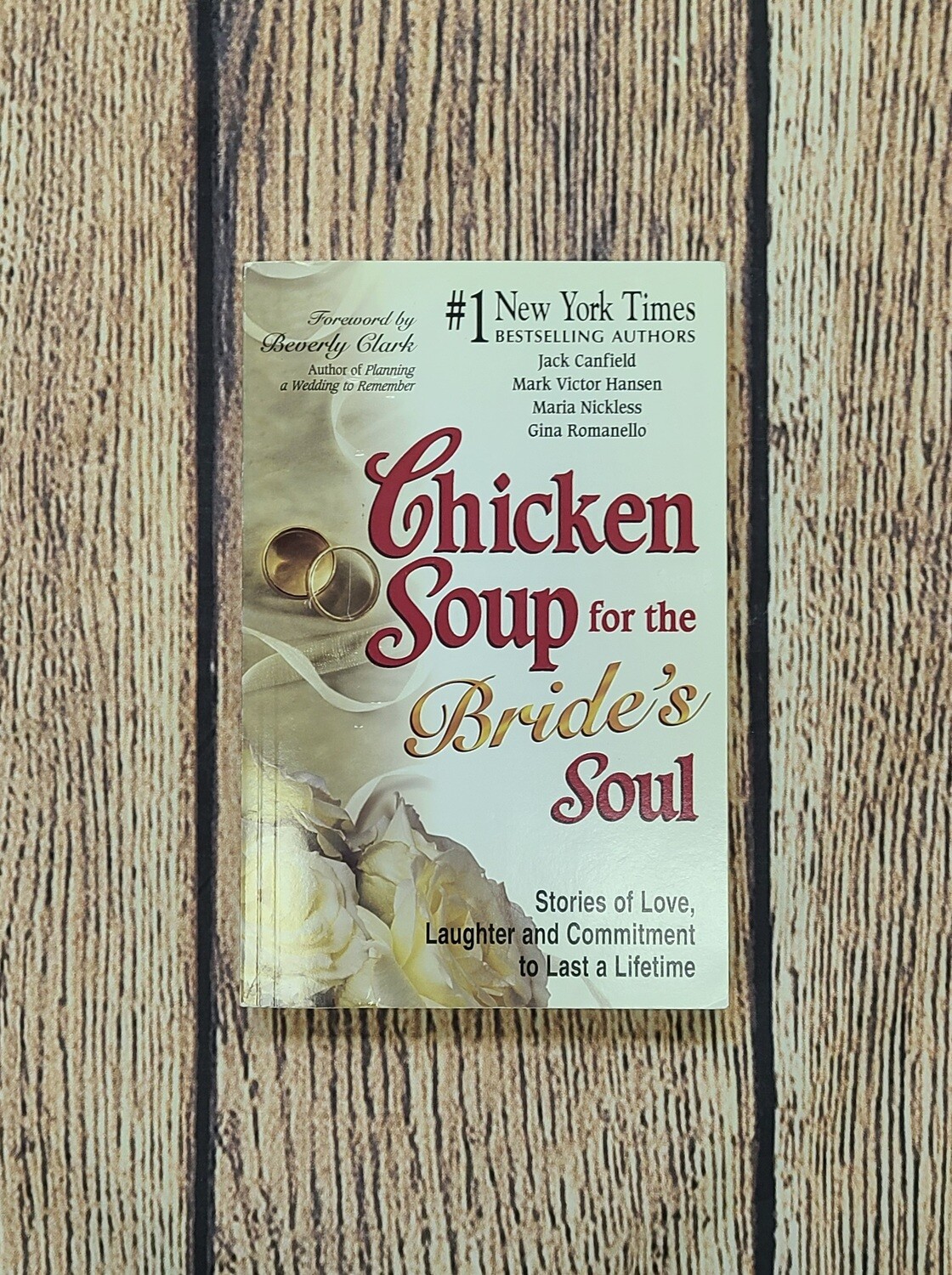 Chicken Soup for the Bride's Soul by Jack Canfield, Mark Victor Hansen, Maria Nickless, and Gina Romanello