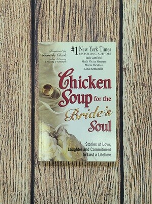 Chicken Soup for the Bride&#39;s Soul by Jack Canfield, Mark Victor Hansen, Maria Nickless, and Gina Romanello