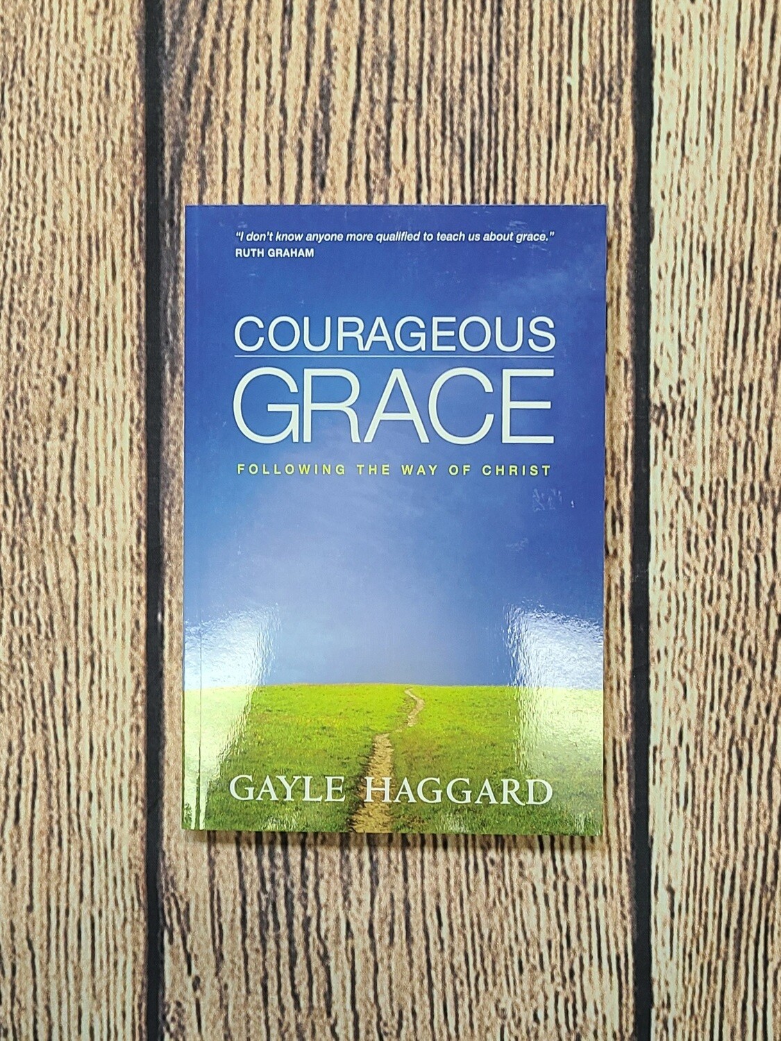 Courageous Grace: Following the Way of Christ by Gayle Haggard