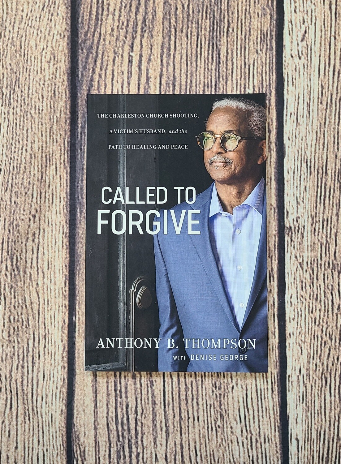 Called to Forgive by Anthony B. Thompson with Denise George