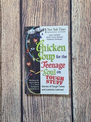 Chicken Soup for the Teenage Soul on Tough Stuff by Jack Canfield, Mark Victor Hansen, and Kimberly Kirberger
