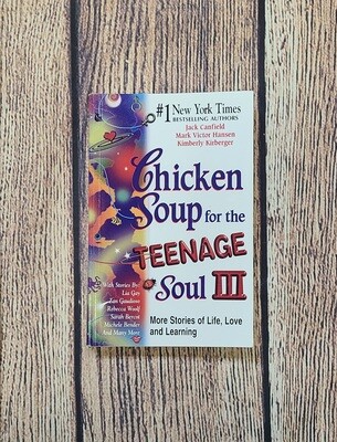 Chicken Soup for the Teenage Soul III by Jack Canfield, Mark Victor Hansen, and Kimberly Kirberger