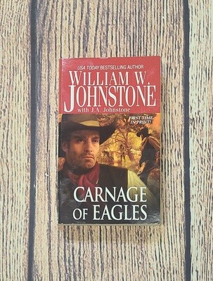 Carnage of Eagles by William W. Johnstone with J.A. Johnstone