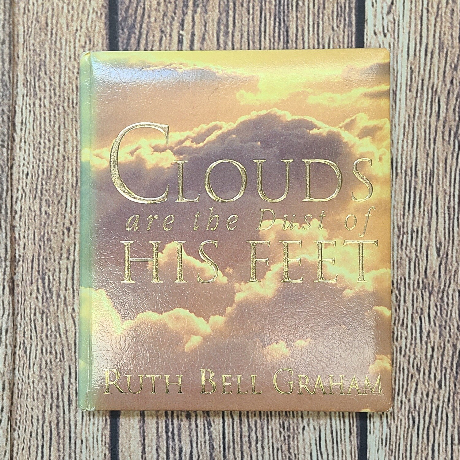 Clouds are the Dust of HIs Feet by Ruth Bell Graham