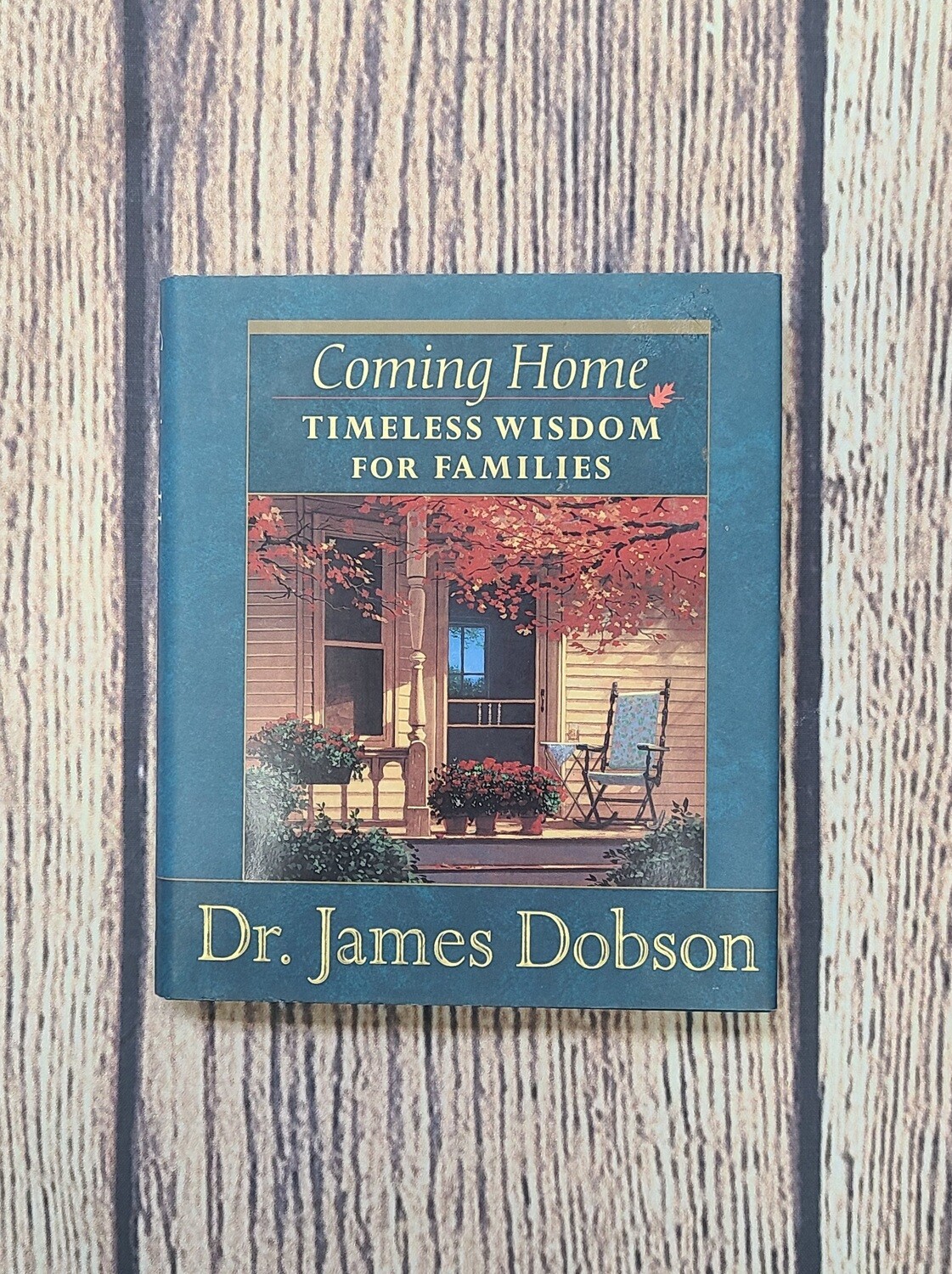 Coming Home: Timeless Wisdom for Families by Dr. James Dobson