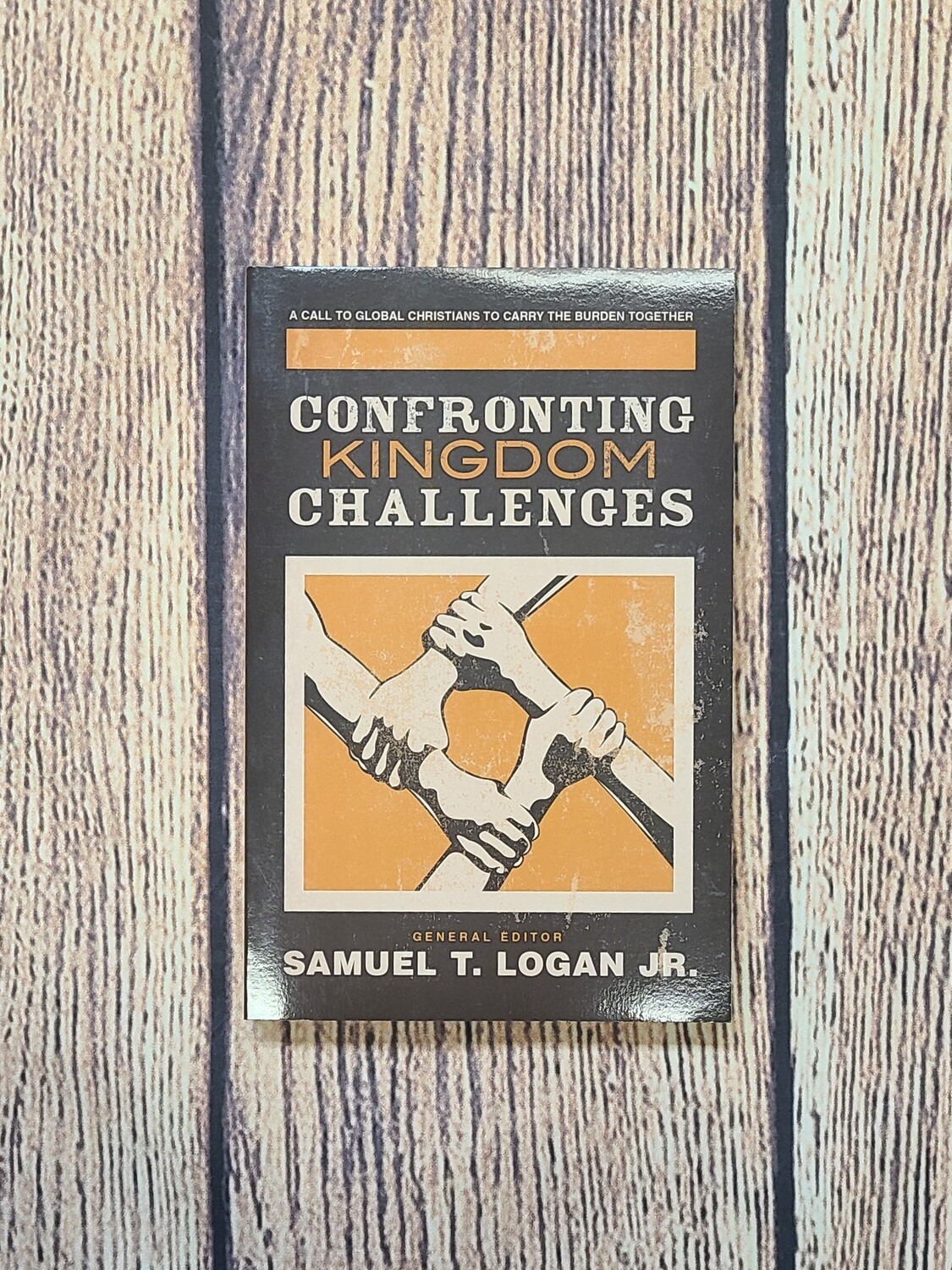 Confronting Kingdom Challenges by Samuel T. Logan Jr.