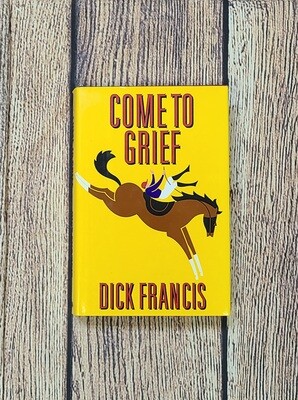 Come to Grief by Dick Francis