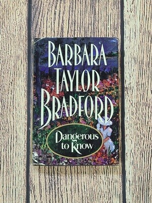Dangerous to Know by Barbara Taylor Bradford