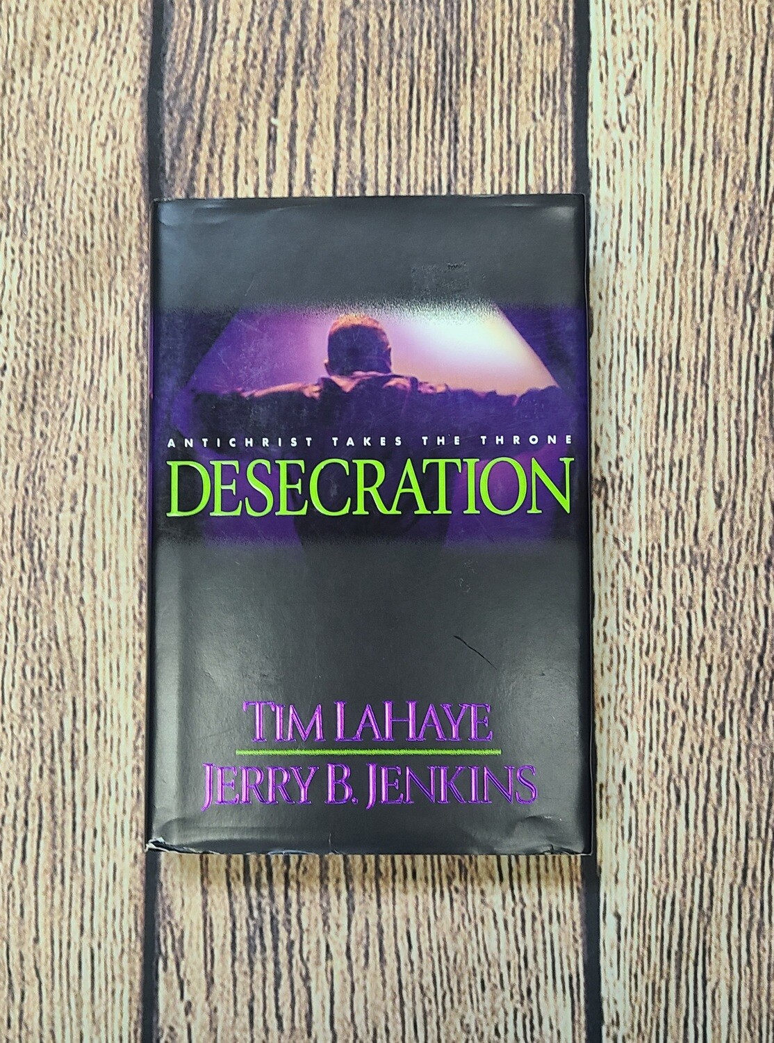 Desecration: Antichrist Takes The Throne by Tim LaHaye and Jerry B. Jenkins